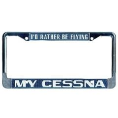 License Plate Frame, I'd Rather be flying my Cessna